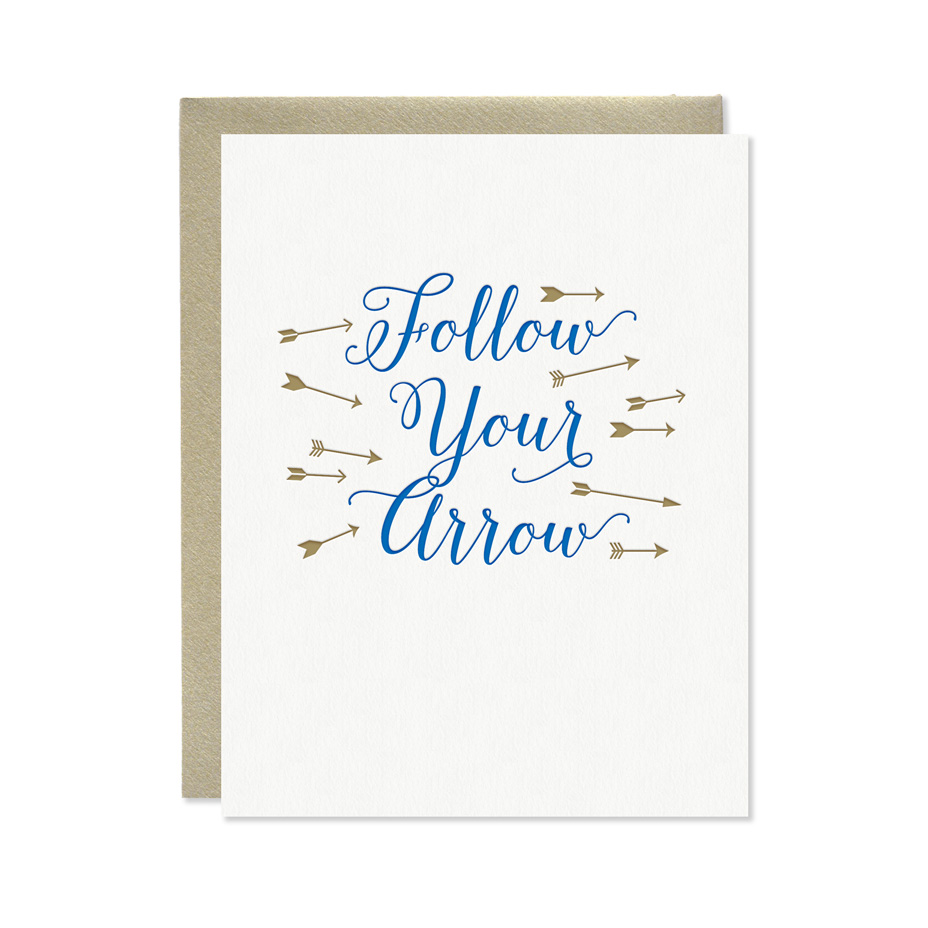 Follow Your Arrow Card Letterpress Greeting Cards Paper Goods And Stationery With Style Made In California Usa