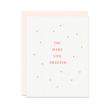 You Make Life Sweeter Card | Letterpress greeting cards, paper goods ...
