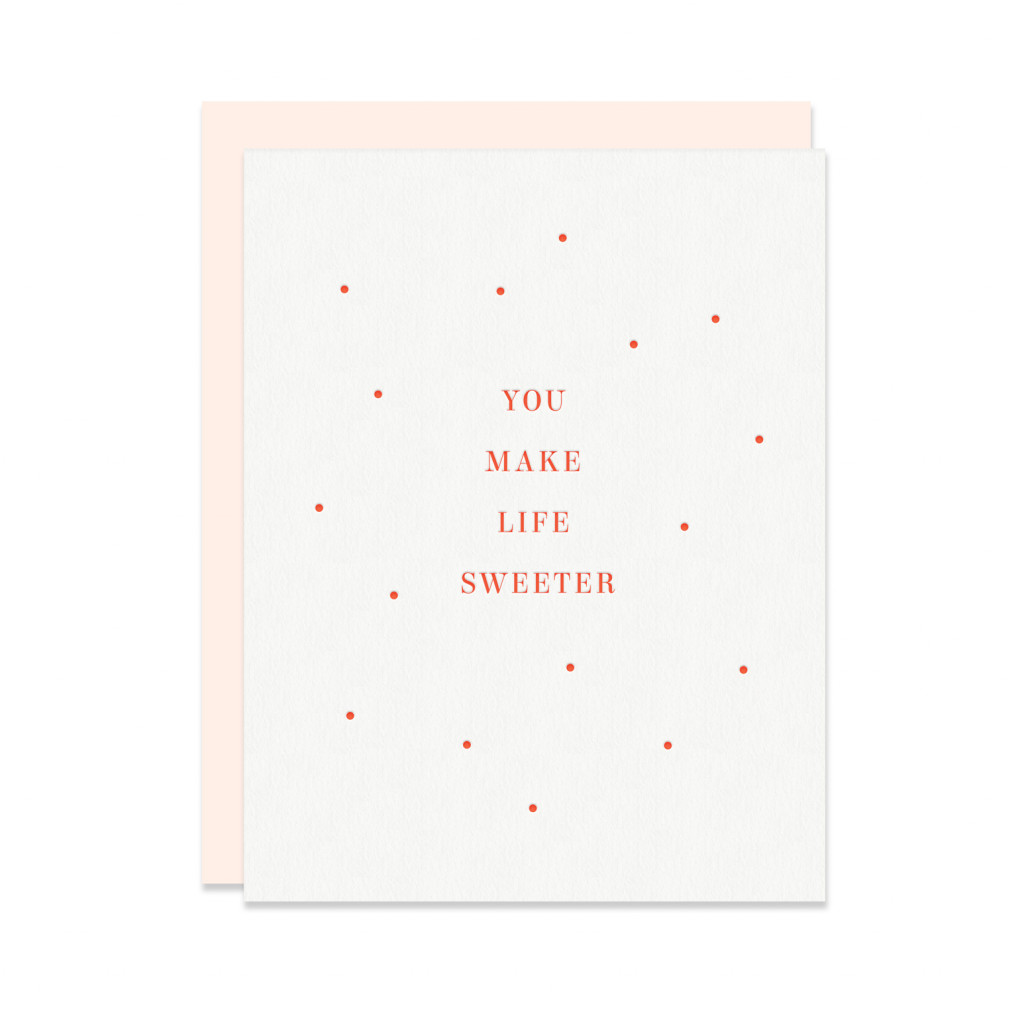 You Make Life Sweeter Letterpress Card